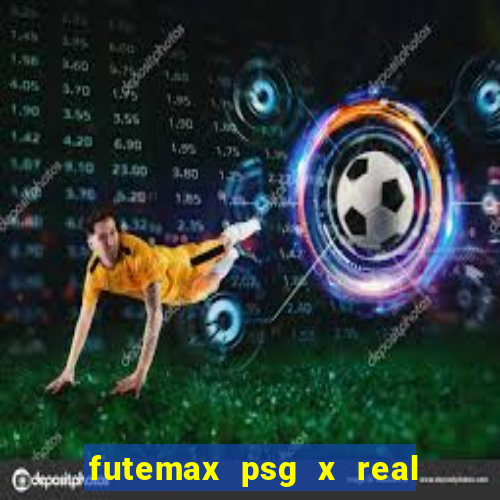 futemax psg x real madrid ao vivo